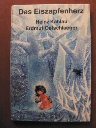 Heinz Kahlau/ Erdmut Oelschlaeger (Illustr.)  Das Eiszapfenherz. Ein Märchen 