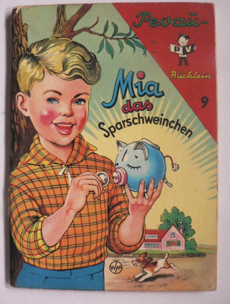 Karoline Bernheim/Willy Mayrl (Illustr.)  Mia, das Sparschweinchen (Pevau-Büchlein Nr. 9) 