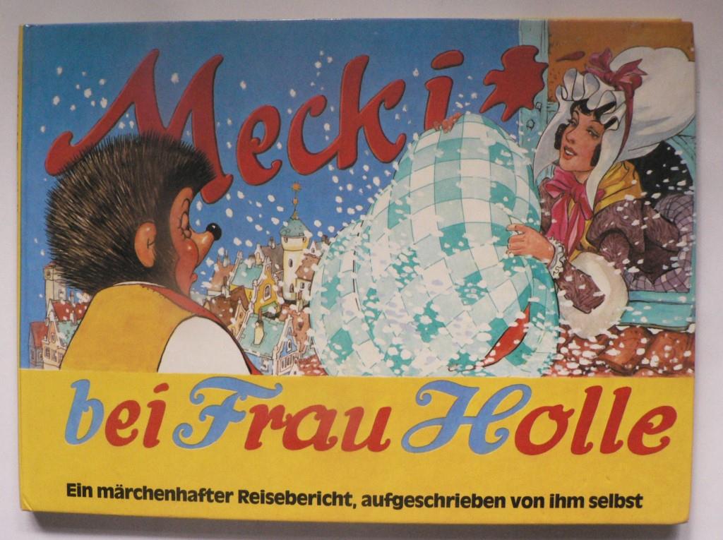 Eduard Rhein/Wilhelm Petersen  Mecki bei Frau Holle. Ein märchenhafter Reisebericht, aufgeschrieben von ihm selbst 