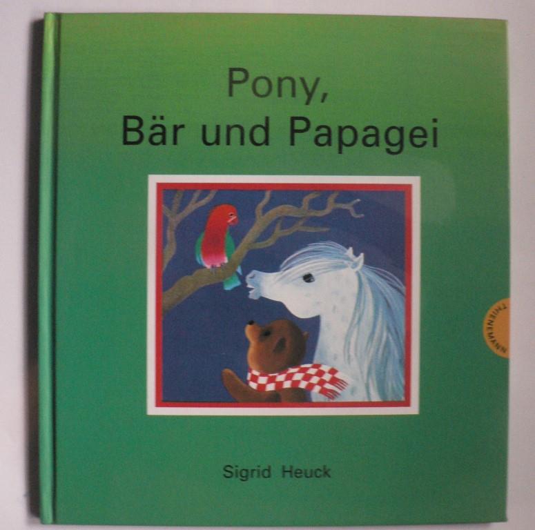 Heuck, Sigrid  Pony, Bär und Papagei 