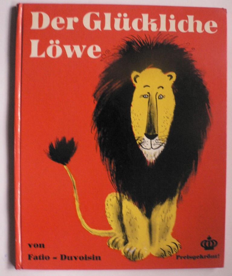 Fatio, Louise/Duvoisin, Roger/Mühlenweg, Fritz (Übersetz.)  Der glückliche Löwe 