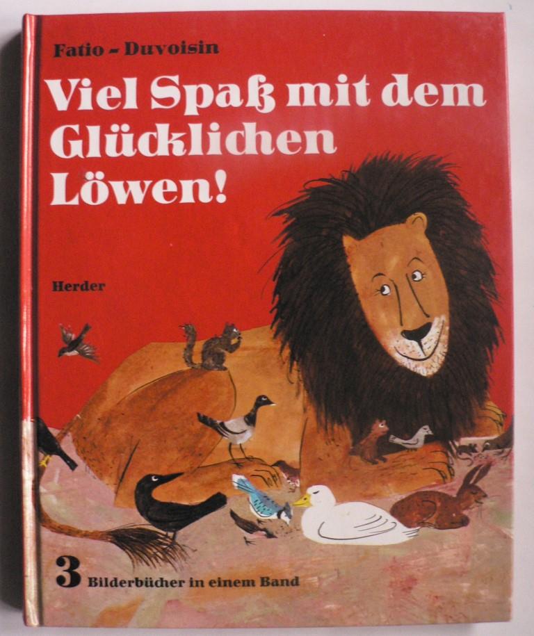 Fatio, Louise/Duvoisin, Roger/Mühlenweg, Fritz & Regina (Übersetz.)  Viel Spaß mit dem Glücklichen Löwen! 3 Bilderbücher in einem Band 