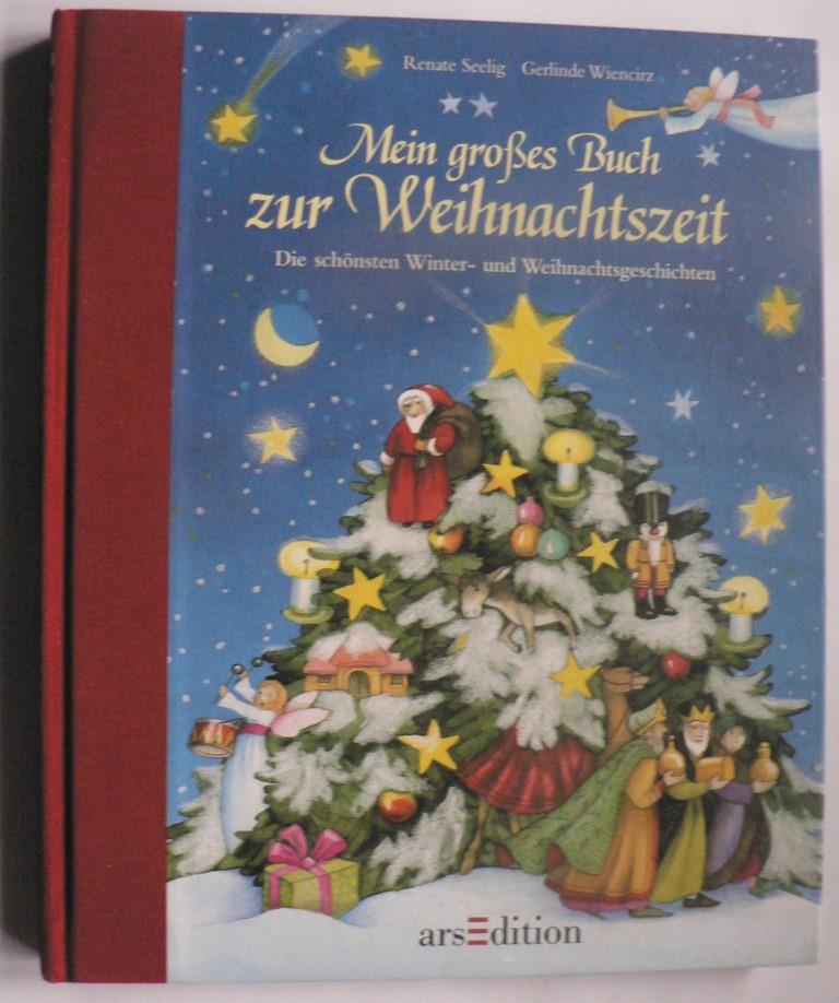 Renate Seelig/Gerlinde Wiencirz  Mein großes Buch zur Weihnachtszeit - Die schönsten Weihnachts-und Wintergeschichten 
