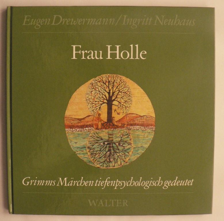 Drewermann, Eugen/Neuhaus, Ingritt  Frau Holle. Grimms Märchen tiefenpsychologisch gedeutet 