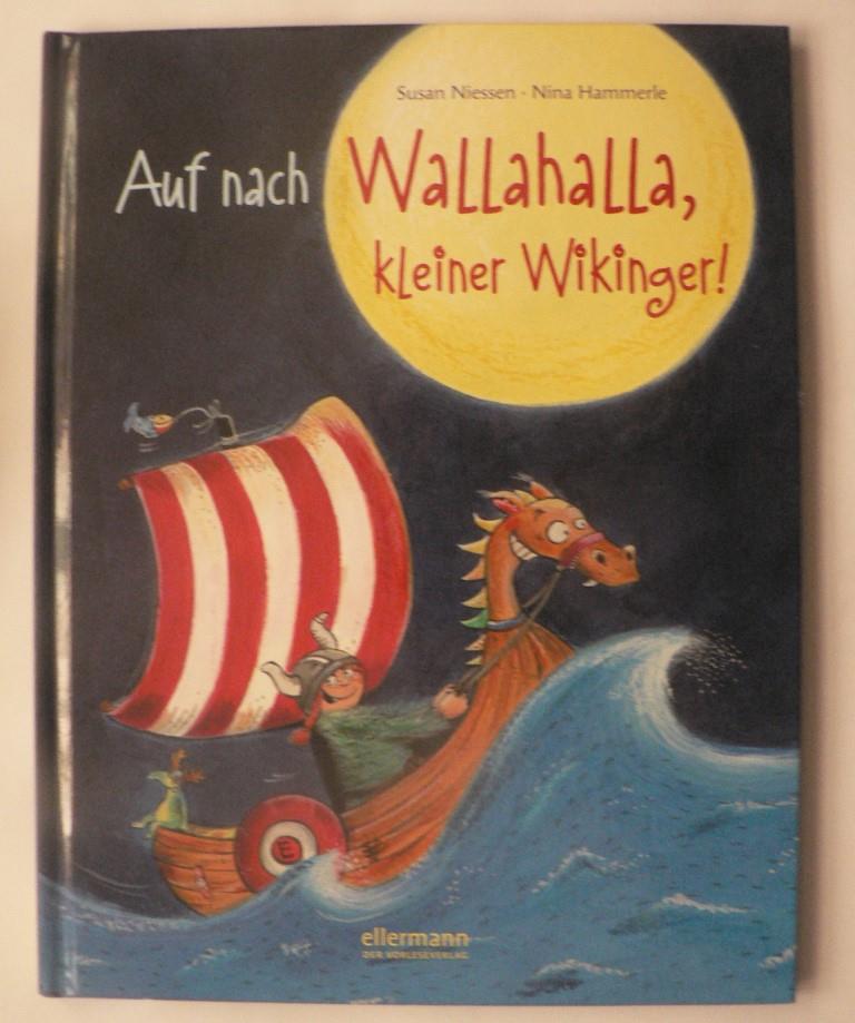 Niessen, Susan/Hammerle, Nina (Illustr.)  Auf nach Wallahalla, kleiner Wikinger! 
