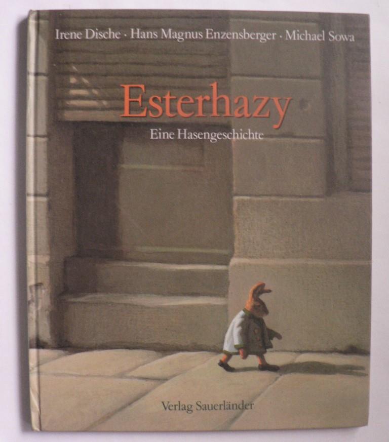 Dische, Irene/Enzensberger, Hans Magnus/Sowa, Michael (Illustr.)  Esterhazy - Eine Hasengeschichte 