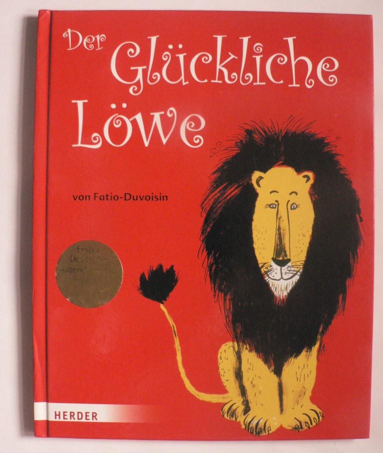 Fatio, Louise/Duvoisin, Roger/Mühlenweg, Fritz & Regina (Übersetz.)  Der Glückliche Löwe 