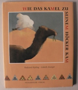 Kipling, Rudyard/Zwerger, Lisbeth (Illustr.)  Wie das Kamel zu seinem Höcker kam 