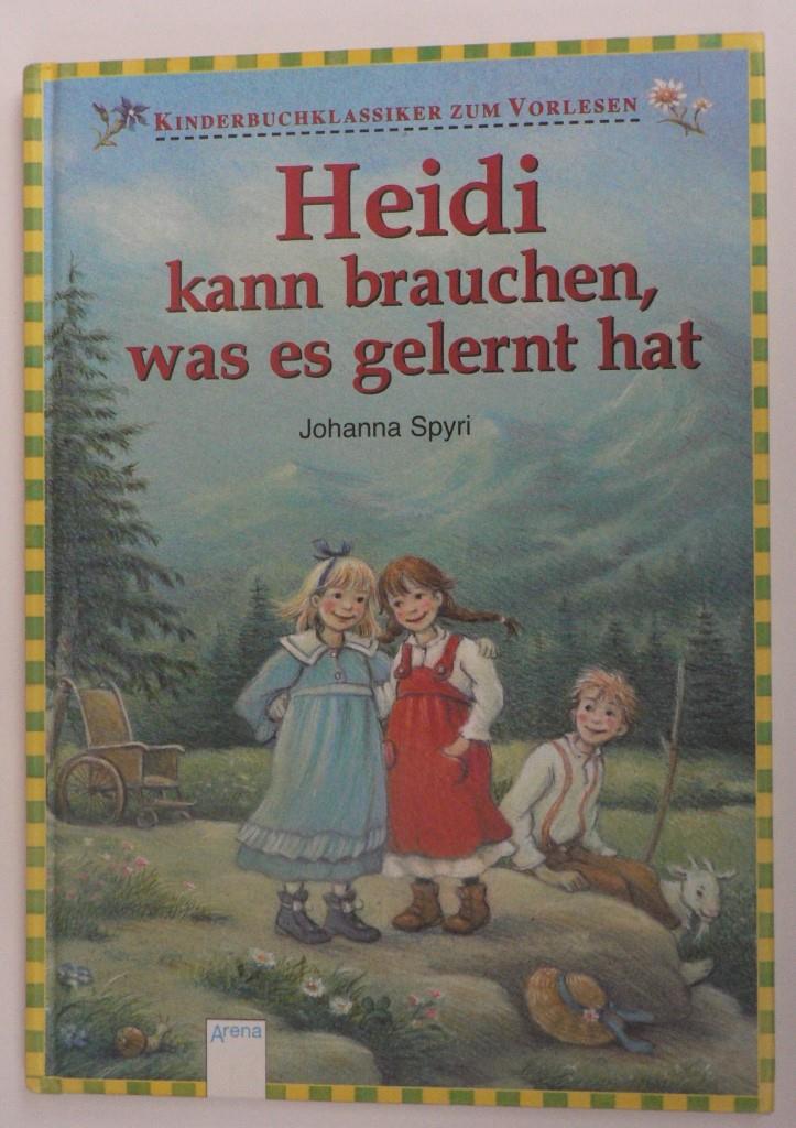 Spyri, Johanna/Bintig, Ilse/Winterhager, Daniele (Illustr.)  Heidi kann brauchen, was es gelernt hat (Kinderbuchklassiker zum Vorlesen) 