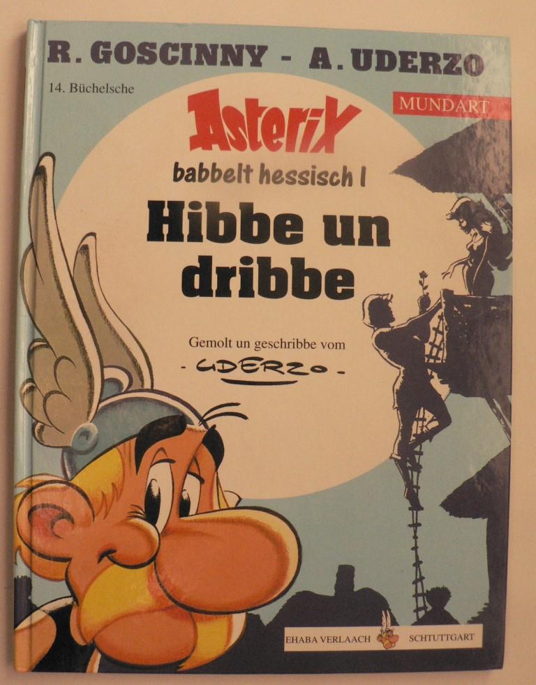Goscinny, René/Uderzo, Albert  Asterix Mundart (Hessisch I):  Hibbe un dribbe (14.Büchelsche) 