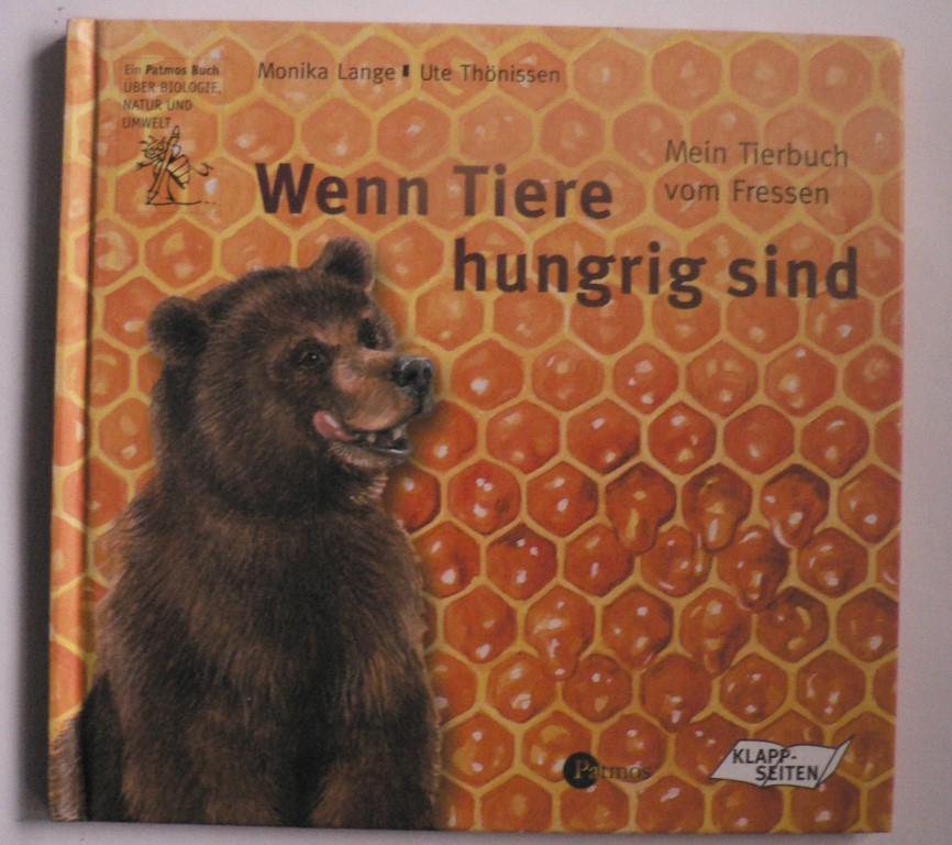 Lange, Monika/Thönissen, Ute  Mein Tierbuch vom Fressen: Wenn Tiere hungrig sind 
