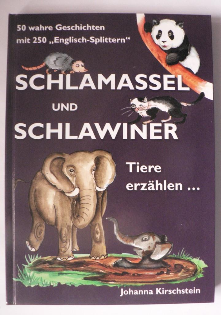 Johanna Kirschstein /Sylva Geyer (Illustr.)  Schlamassel und Schlawiner. Tiere erzählen... 50 wahre Geschichten mit 250 Englisch-Splittern (signiert!) 