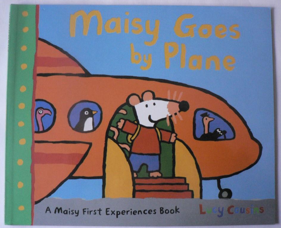 Lucy Cousins  Maisy Goes by Plane. A Maisy First Experience Book 