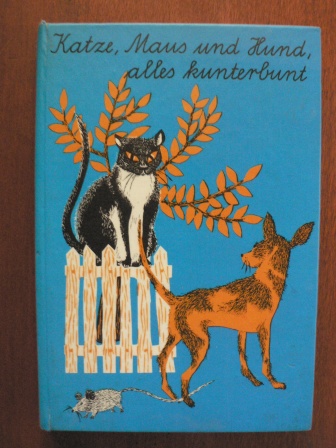 Verfasser unbekannt/Ruth von Hagen-Torn (Illustr.)  Katze, Maus und Hund, alles kunterbunt. Tiergeschichten 