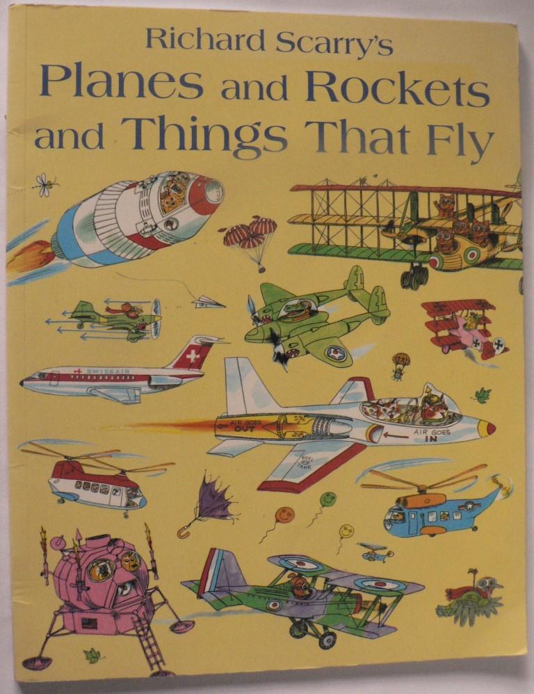 Richard Scarry  Richard Scarry`s Planes and Rockets and Things That Fly 