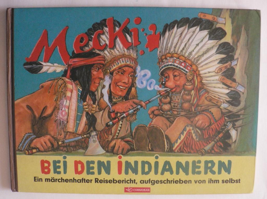 Prof. Wilhelm Petersen  Mecki bei den Indianern. Ein märchenhafter Reisebericht, aufgeschrieben von ihm selbst 