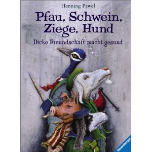Pawel, Henning  Pfau, Schwein, Ziege, Hund. Dicke Freundschaft macht gesund. (Ab 8 J.). 