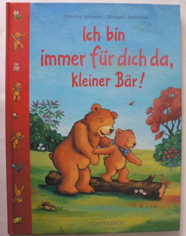 Schröder, Christina/Heitmann, Michaela  Ich bin immer für dich da, kleiner Bär! 