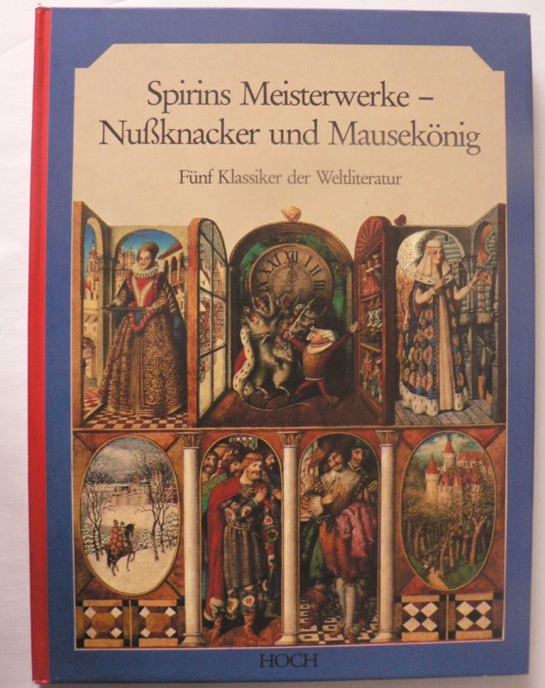 Spirin, Gennadij/Mück, Heike  Spirins Meisterwerke - Nussknacker und Mausekönig. Fünf Klassiker der Weltliteratur 