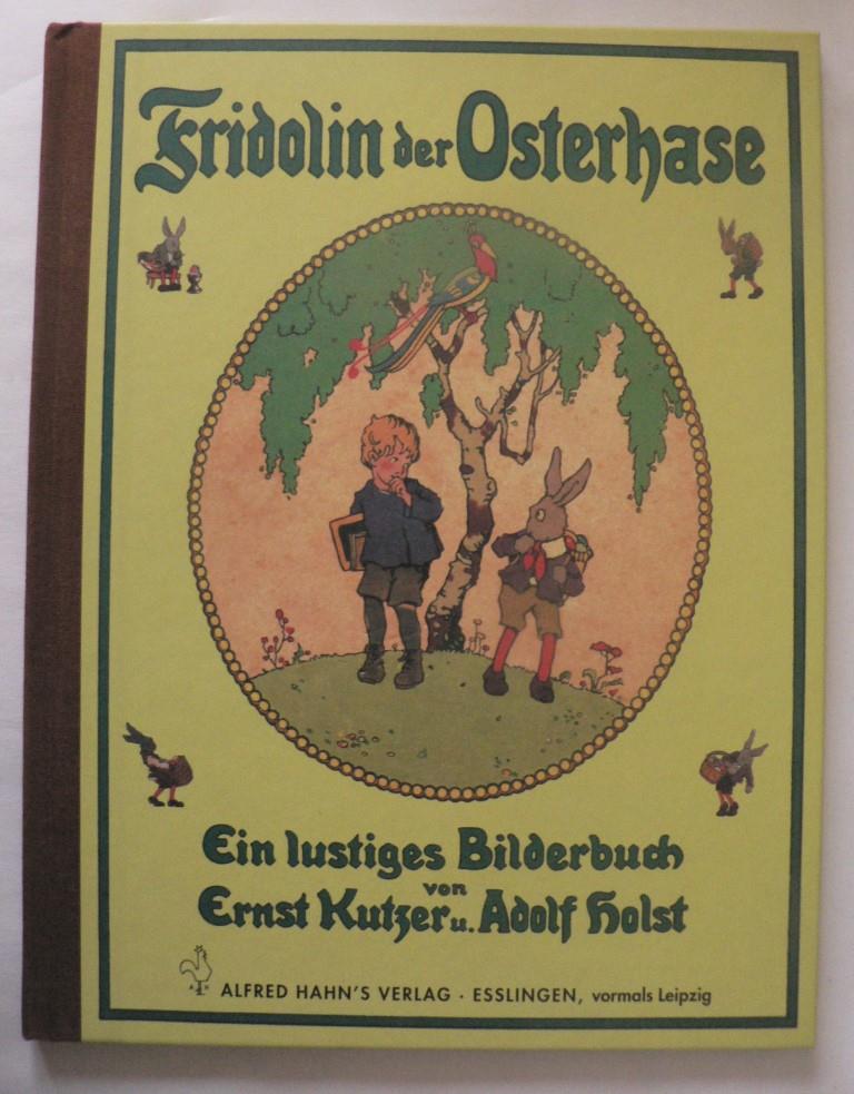 Holst, Adolf/Kutzer, Ernst  Fridolin der Osterhase 