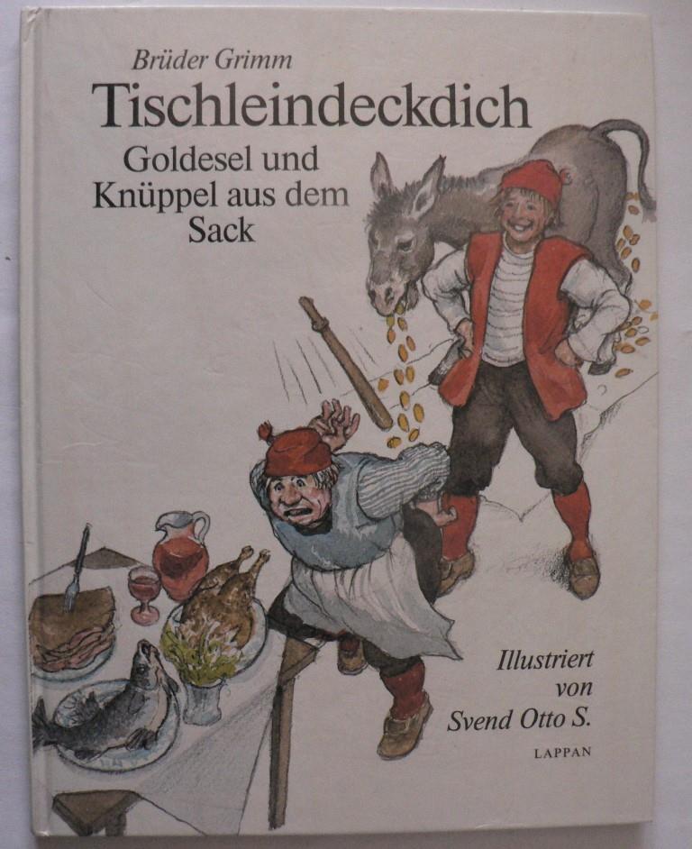 Grimm, Jacob/Grimm, Wilhelm/S, Svend O  Tischleindeckdich, Goldesel und Knüppel aus dem Sack 