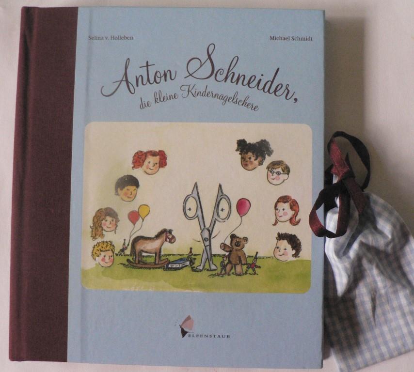 Holleben, Selina von  Anton Schneider - Die kleine Kindernagelschere 