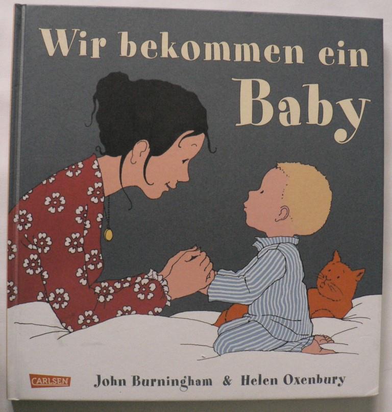 Burningham, John/Oxenbury, Helen/Birkenstädt, Sophie (Übersetz.)  Wir bekommen ein Baby 
