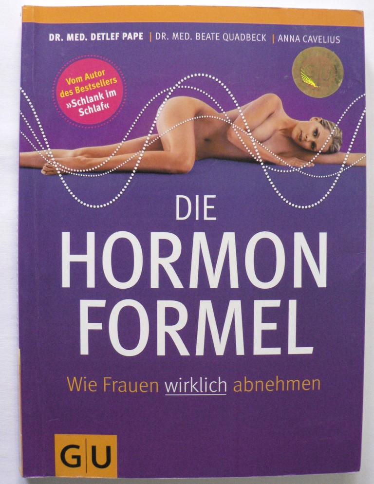 Pape, Detlef/Quadbeck, Beate/Cavelius, Anna  Die Hormonformel - Wie Frauen wirklich abnehmen 