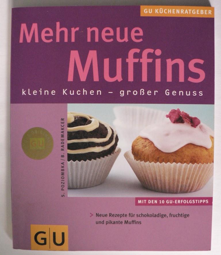 Poziombka, Stefanie/Rademacker, Birgit  Mehr neue Muffins. Kleine Kuchen - großer Genuss 
