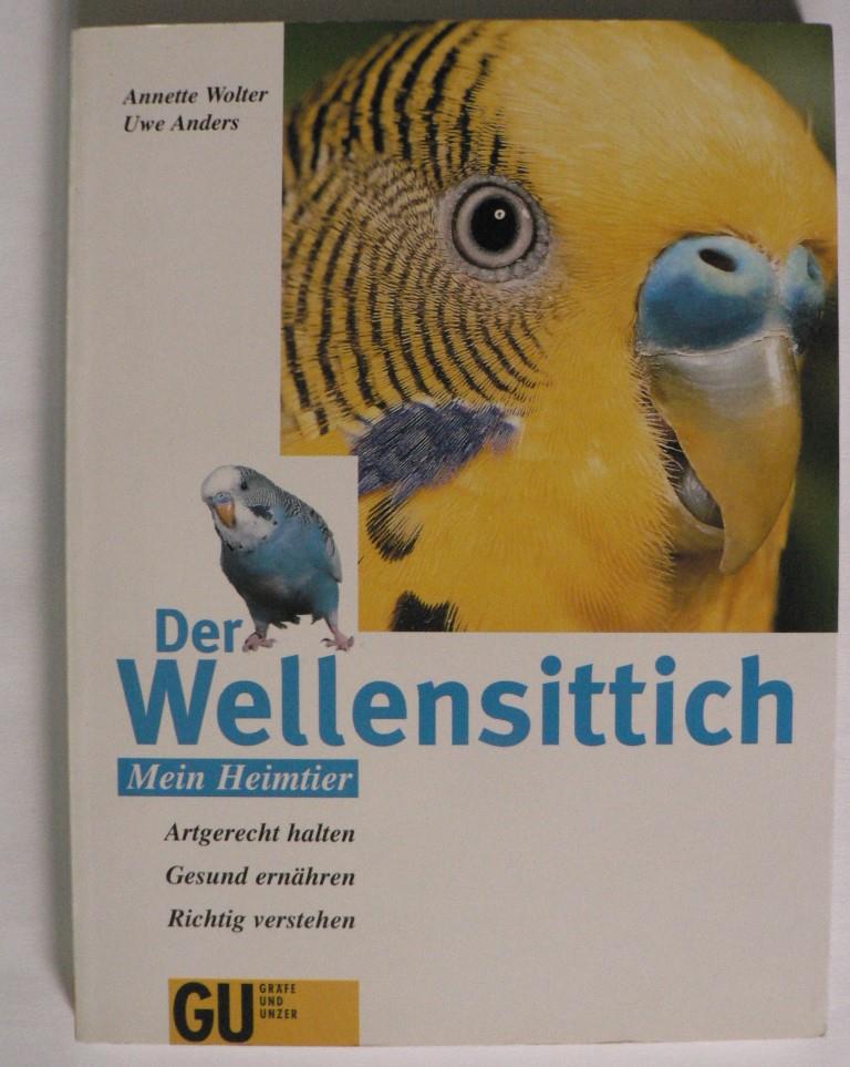 Wolter, Annette/Andres, Uwe  Der Wellensittich - Mein Heimtier. Artgerecht halten, gesund ernähren, richtig verstehen. 