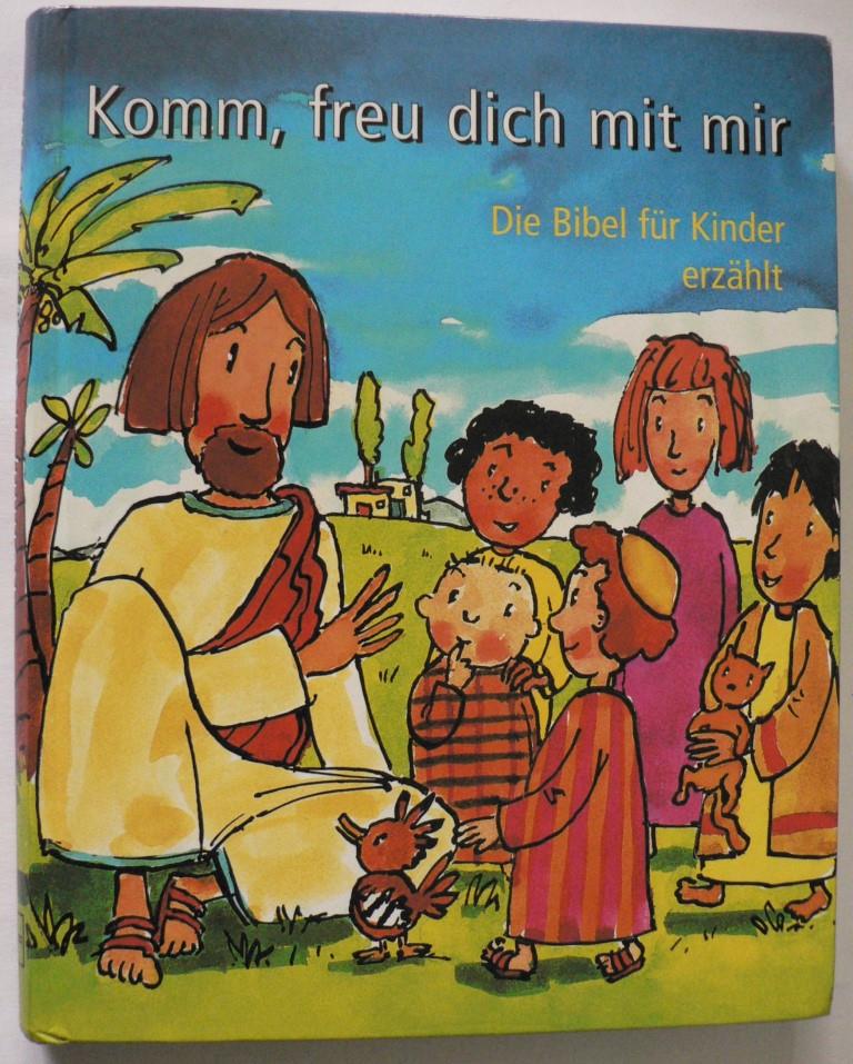 Jeromin, Karin  Komm, freu dich mit mir - Die Bibel für Kinder erzählt 