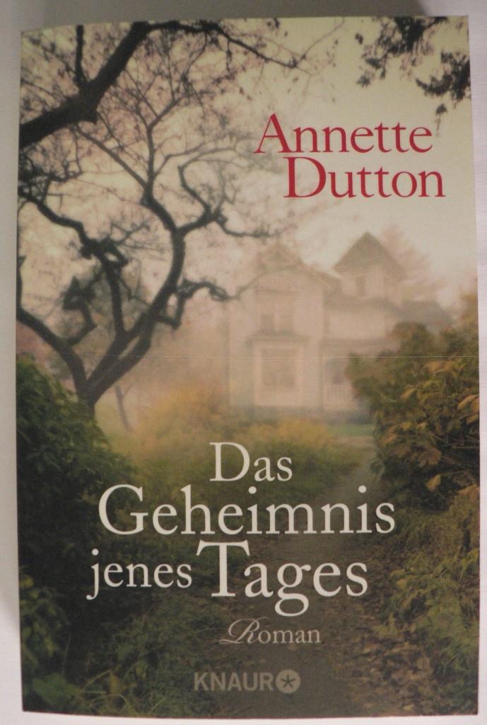 Dutton, Annette  Das Geheimnis jenes Tages 