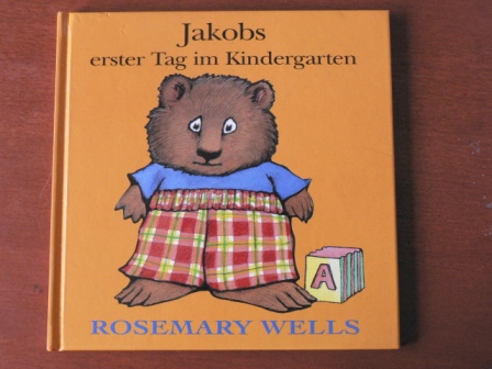 Rosemarie Wells/Rolf Inhauser (Übersetz.)  Jakobs erster Tag im Kindergarten 