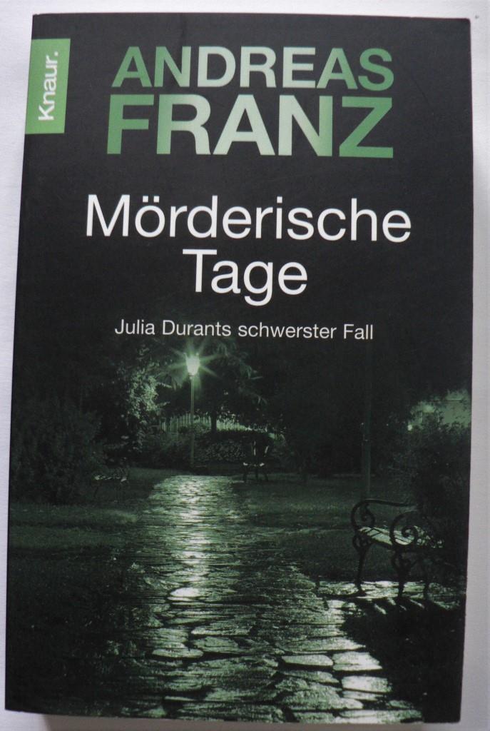 Franz, Andreas  Mörderische Tage - Julia Durants schwerster Fall 