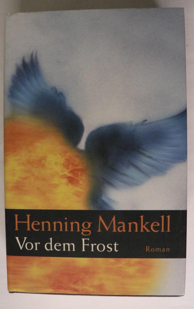 Henning Mankell  Vor dem Frost. Kurt Wallanders 10. Fall 