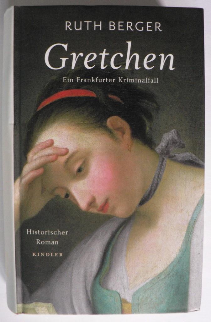 Berger, Ruth  Gretchen. Ein Frankfurter Kriminalfall - Ein Frankfurter Kriminalfall 