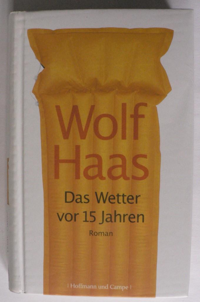 Haas, Wolf  Das Wetter vor 15 Jahren 