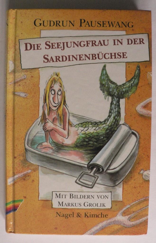 Pausewang, Gudrun/Grolik, Markus  Die Seejungfrau in der Sardinenbüchse - Für Kinder ab 8 Jahren 