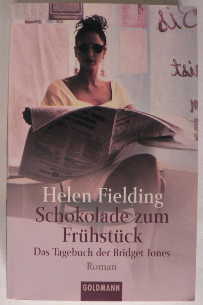 Fielding, Helen  Schokolade zum Frühstück - Das Tagebuch der Bridget Jones   -  Roman 