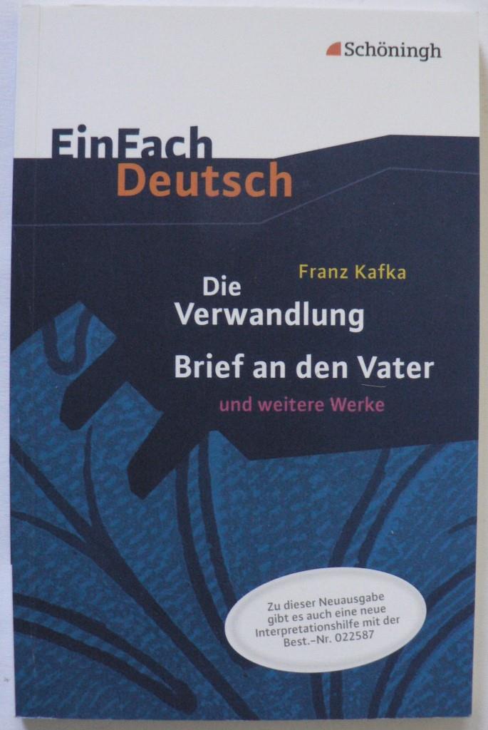 Kafka, Franz/Wölke, Alexandra  Die Verwandlung, Brief an den Vater und weitere Werke (EinFach Deutsch) 
