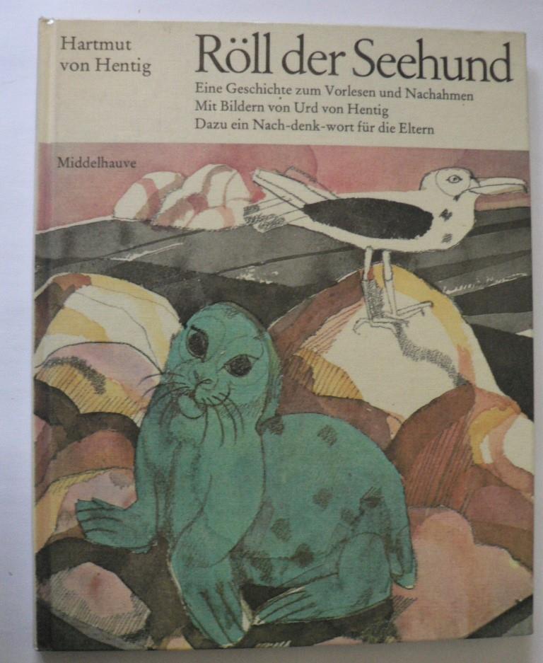 Hentig, Hartmut von / Hentig, Urd von  Röll, der Seehund. Eine Geschichte zum Vorlesen und Nachahmen. 