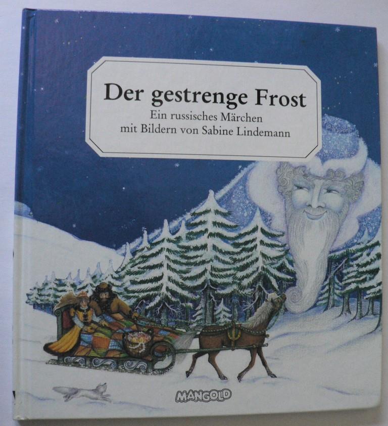 Volkmer-Lindemann, Sabine  Der gestrenge Frost. Ein russisches Märchen 