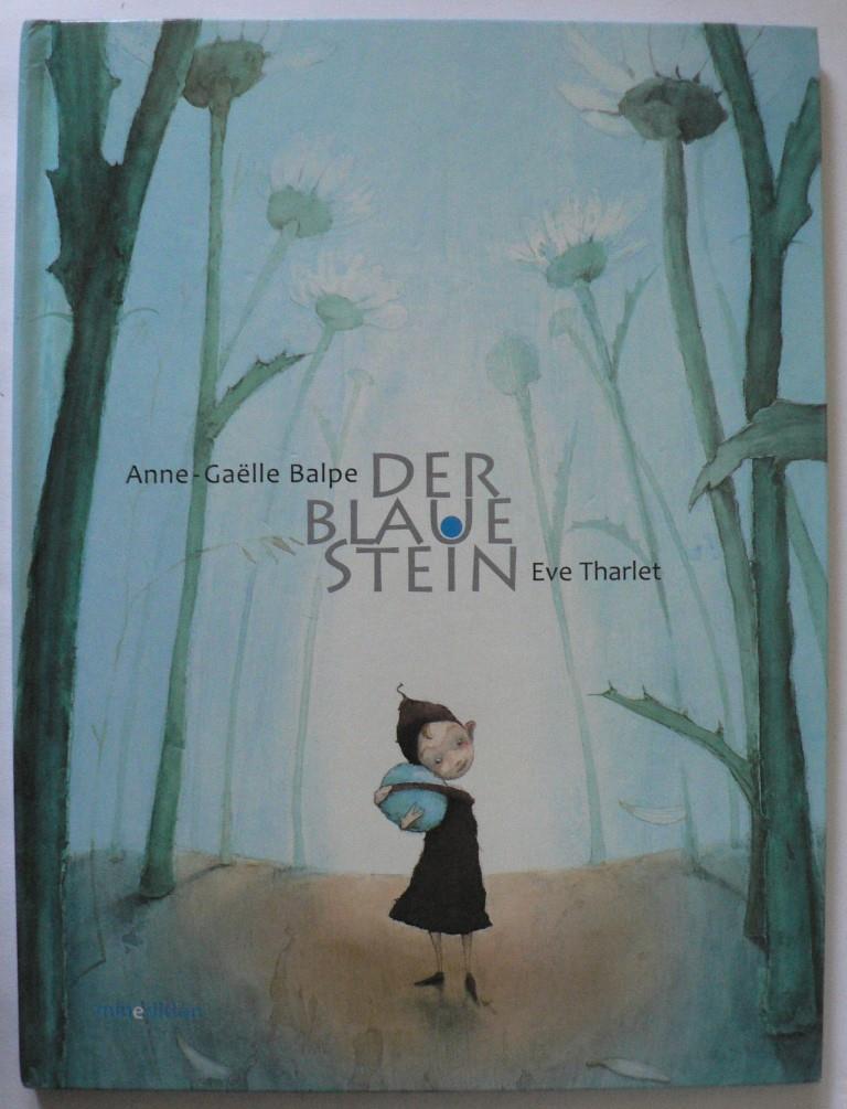 Balpe, Anne-Gaelle/Tharlet, Eve (Illustr.)/Hächler, Bruno (Übersetz.)  Der blaue Stein 