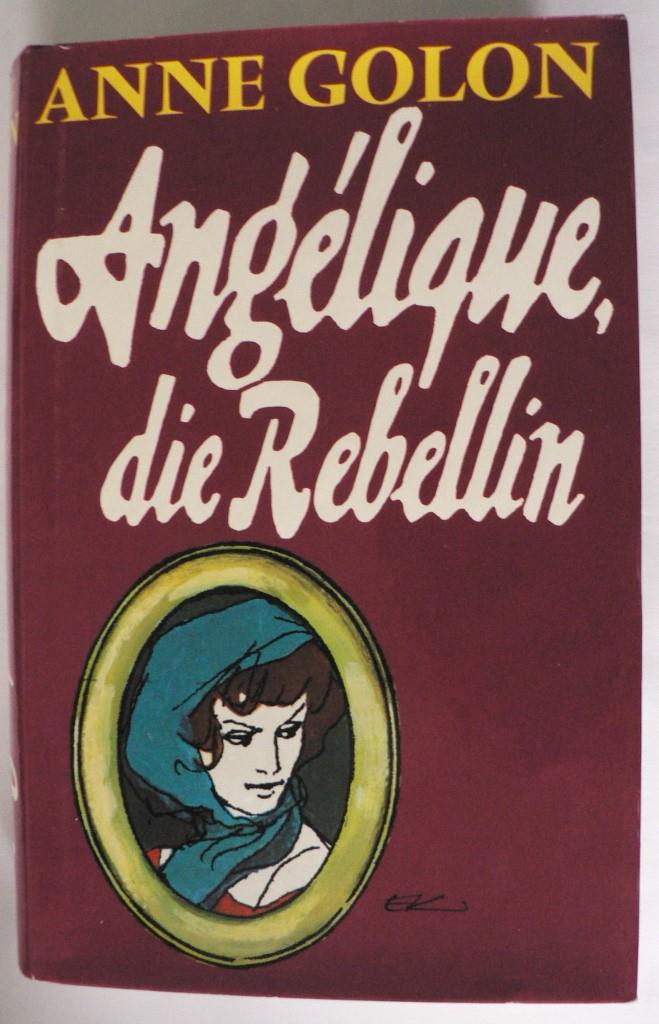 Anne Golon  Angélique, die Rebellin 