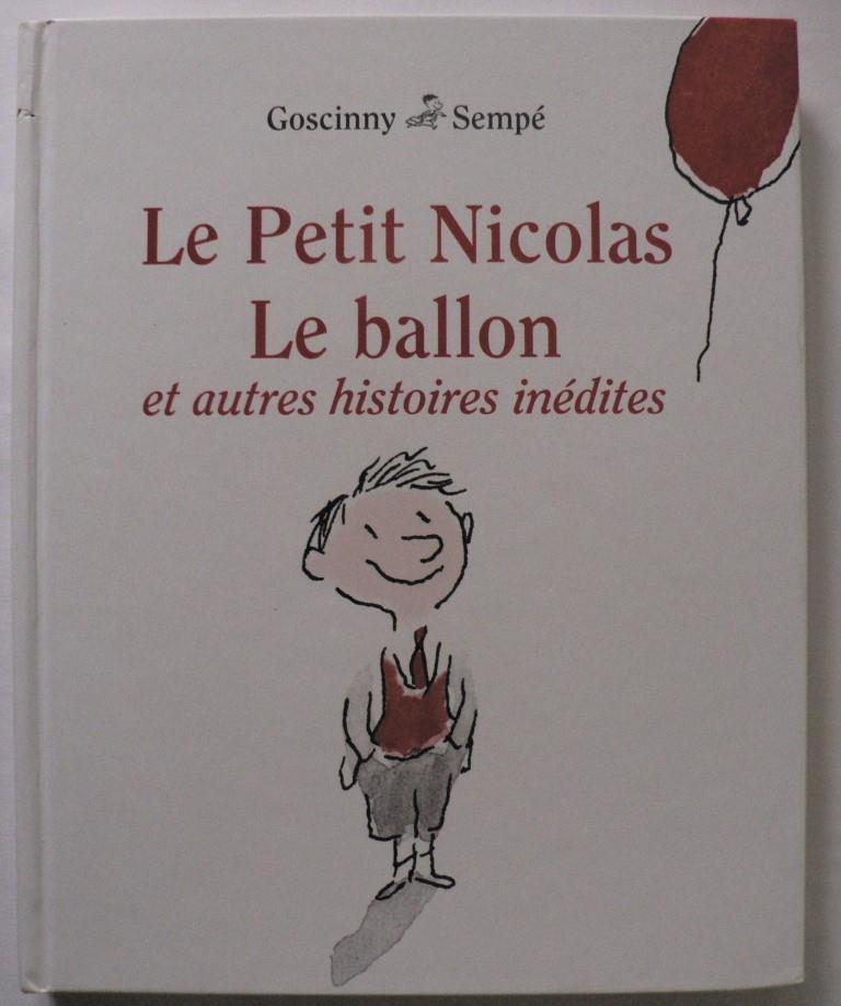 René Goscinny/Sempé, Jean-Jacques  Le Petit Nicolas - Le ballon et autres histoires inédites 