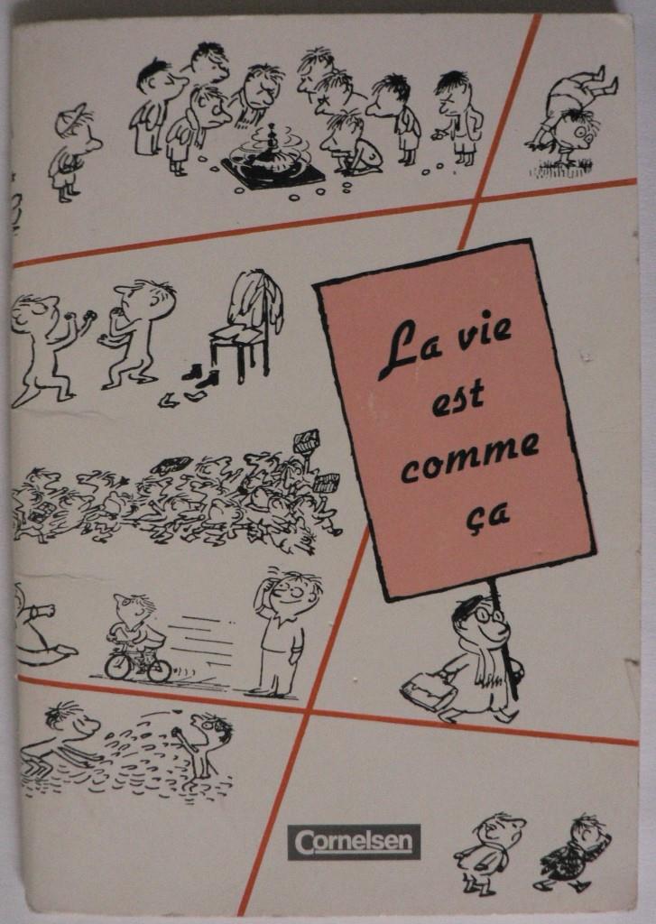 Goscinny, René/Sempé, Jean-Jacques  Espaces littéraires / B1+ - La vie est comme ça - Scènes de la vie mouvementée du Petit Nicolas. Lektüre 