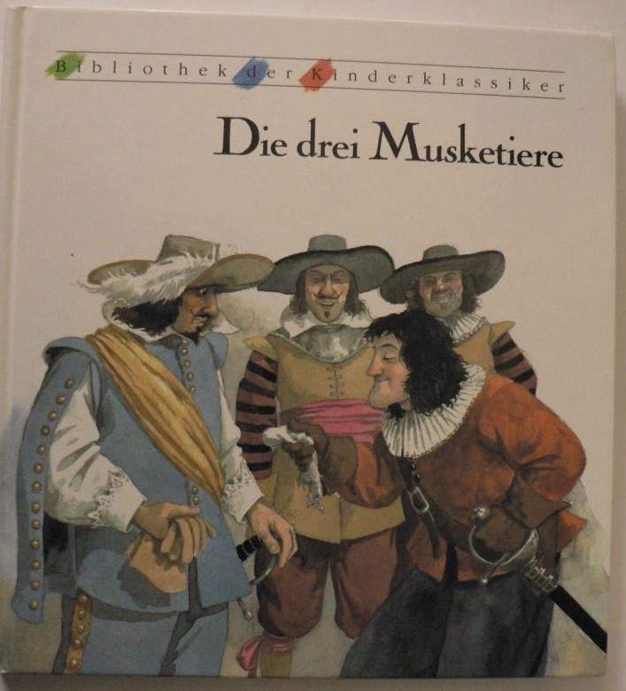 Alexandre Dumas/Susa Hämmerle/Laurence Sartin  Die drei Musketiere (Bibliothek der Kinderklassiker) 