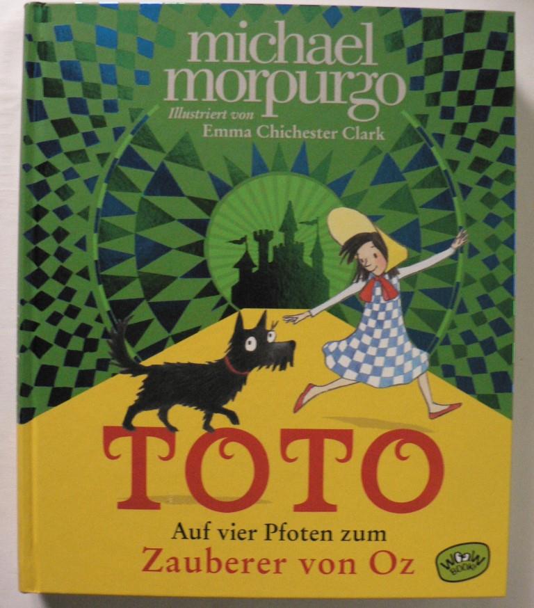 Morpurgo, Michael/Clark, Emma Chichester (Illustr.)/Braun, Anne (Übersetz.)  Toto. Auf vier Pfoten zum Zauberer von Oz 
