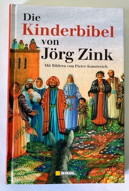 Zink, Jörg/Kunstreich, Pieter  Die Kinderbibel - Der Morgen weiß mehr als der Abend 