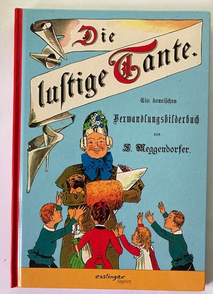 Lothar Meggendorfer  Die lustige Tante. Ein komisches Verwandlungsbilderbuch 